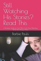 Still Watching His Stories? Read This: A Breakup Guide for Girls Who Can’t Stop Watching What He’s Doing Online B0FCTYYYGX Book Cover
