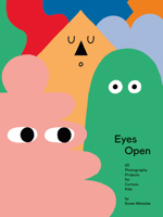 Eyes Open: 41 Photography Ideas for Curious Kids 1597114693 Book Cover