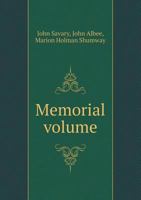 Memorial Volume, Selections From the Prose and Poetical Writings of the Late John Savary 0548400555 Book Cover