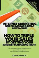 Internet Marketing for Plumbing & HVAC Companies: How to Triple Your Sales by Getting Your Internet Marketing Right 1502548747 Book Cover