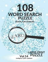 108 Word Search Puzzle Book For Seniors Vol.14: 108 Large-Print Puzzles Exercise and Challenge Your Brain,Brain Games for Adults & Seniors B08C6LZCSK Book Cover