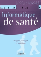 Informatique de santé: Imagerie, biologie et logistique. 2212139675 Book Cover