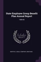 State Employee Group Benefit Plan Annual Report: 1989-90 1379155118 Book Cover