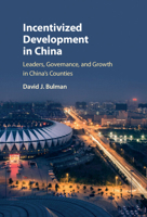 Incentivized Development in China: Leaders, Governance, and Growth in China's Counties 1107166292 Book Cover