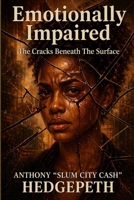 Emotionally Impaired: The Cracks Beneath The Surface B0GY87LLR6 Book Cover