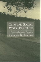 Clinical Social Work Practice: A Cognitive-Integrative Perspective 0195110374 Book Cover