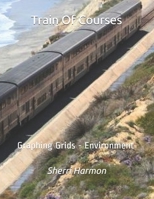 Train Of Courses: Graphing Grids - Environment 1706257724 Book Cover