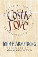 Costly Love: The Way to True Unity for All the Followers of Jesus 1565486161 Book Cover