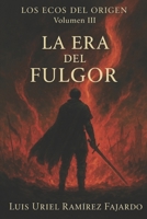 La Era del Fulgor: Los Ecos del Origen. Volumen III (Spanish Edition) B0F3VYCQ5W Book Cover