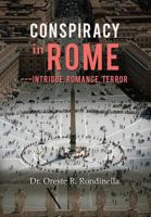 Conspiracy in Rome---Intrigue, Romance, Terror 1479778494 Book Cover