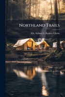 Northland Trails (Classic Reprint) 1246337134 Book Cover