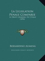 La Legislation Penale Comparee: Le Droit Criminel De L'Italie 1160155968 Book Cover