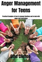 Anger Management for Teens: Practical Examples of how to manage Emotions and to deal with anger and frustrations B0CQX3G155 Book Cover
