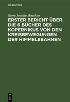 Erster Bericht Über Die 6 Bücher Des Kopernikus Von Den Kreisbewegungen Der Himmelsbahnen (German Edition) 3486773720 Book Cover