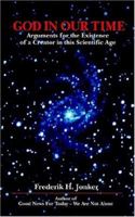 God In Our Time: Arguments For The Existence Of A Creator In This Scientific Age 1931456127 Book Cover