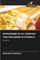 Estrazione Di Oli Vegetali Con Soluzioni Di Etanolo (Italian Edition) 6209384927 Book Cover