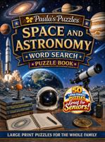 Space and Astronomy Word Search Puzzle Book – 50 Puzzle LARGE PRINT Edition: Relaxing Puzzles for Seniors… and the Whole Family (Paula's Puzzles) B0H835HDS8 Book Cover