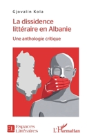 La dissidence littéraire en Albanie: Une anthologie critique (Espaces Littéraires) (French Edition) 2343197520 Book Cover