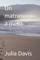 Un matrimonio a metà (Romance Italiano) (Italian Edition) B0DTJBKF5D Book Cover