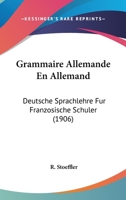 Grammaire Allemande En Allemand: Deutsche Sprachlehre Fur Franzosische Schuler (1906) 1161189696 Book Cover