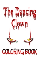 The Dancing Clown Coloring Book: For Teens and Adults Fans, Great Unique Coloring Pages 1678548162 Book Cover