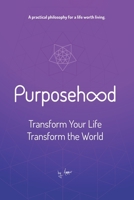 Purposehood: Transform Your Life, Transform the World 1734962909 Book Cover