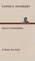 Joyce's Investments: A Story for Girls 1517716187 Book Cover
