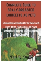 Complete Guide to SCALY-BREASTED LORIKEETS AS PETS: A Comprehensive Handbook for Pet Owners with Expert Advice, Practical Tips, and Proven Strategies for Nurturing Happy and Healthy Lorikeet Companion B0DVGFPKFL Book Cover