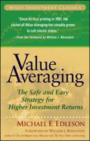 Value Averaging: The Safe and Easy Strategy for Higher Investment Returns (Wiley Investment Classics) 0942641272 Book Cover