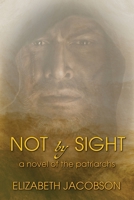 Not By Sight: A Novel of the Patriarchs 195247499X Book Cover