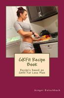 GKFit Recipe Book: Recipe's based on Gkfit Nutrition Plan 1539655970 Book Cover
