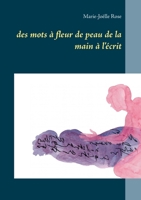 des mots à fleur de peau de la main à l'écrit (French Edition) 2322243280 Book Cover