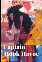 Captain Hook Havoc: A Short Christmas Play B09MJDTKPZ Book Cover