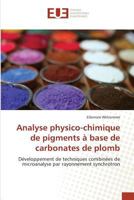 Analyse Physico-Chimique de Pigments a Base de Carbonates de Plomb 6131568081 Book Cover