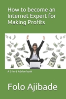 How to become an Internet Expert for Making Profits B084Z11RYS Book Cover