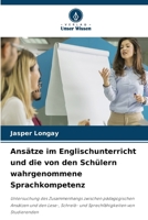 Ansätze im Englischunterricht und die von den Schülern wahrgenommene Sprachkompetenz (German Edition) 663027850X Book Cover