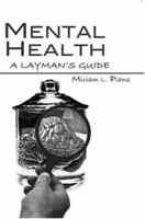 Mental Health - A Layman's Guide 1412011523 Book Cover