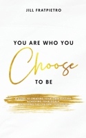 You Are Who You Choose to Be 0228884306 Book Cover
