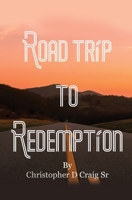 Road Trip to Redemption: Living in Darkness and Finding My Way Out 1662865767 Book Cover