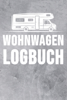 Wohnwagen Logbuch: Wohnwagen Reisetagebuch Reiselogbuch A5, Wohnmobil Camping Tagebuch 1692740199 Book Cover