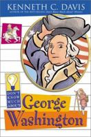 Don't Know Much About George Washington (Don't Know Much About) 0439555825 Book Cover