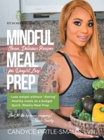 Mindful Meal Prep: Clean, Delicious Recipes for Weight Loss 1794547878 Book Cover
