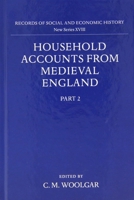 Household Accounts from Medieval England: Part 2: Diet Accounts (ii), Cash, Corn and Stock Accounts, Wardrobe Accounts, Catalogue 0197261132 Book Cover