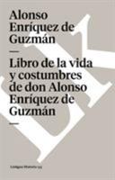 Libro de la vida y costumbres de don Alonso Enríquez de Guzmán (Memorias) 8498160502 Book Cover