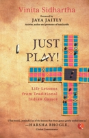 JUST PLAY! Life lessons from Traditional Indian Games 9355205694 Book Cover