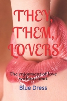 They, Them, Lovers: The enjoyment of love without limit B09GRG8GKM Book Cover