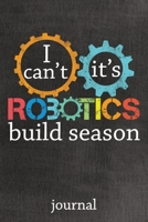 I Can't It's Robotics Build Season Journal: Blank Lined Paper Notebook - Robot Gears and Cogs Black 1660220645 Book Cover