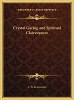 Crystal Gazing and Spiritual Clairvoyance 1017811245 Book Cover