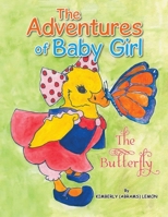 The Adventures of Baby Girl: The Butterfly 1503595560 Book Cover