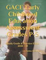 GACE Early Childhood Education Assessment Grades P-5: Study Guide & Practice Exam 2018 – 19 1982999136 Book Cover